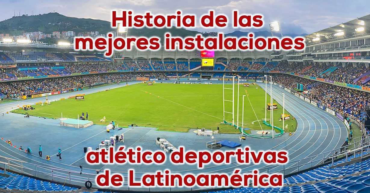Colombia y el atletismo con infraestructura mundial