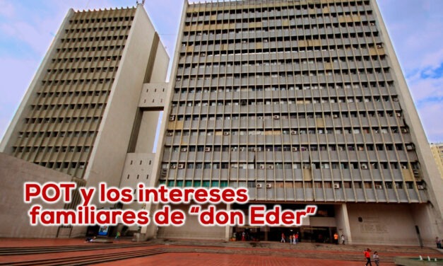 POT y los intereses familiares de “don Eder”.