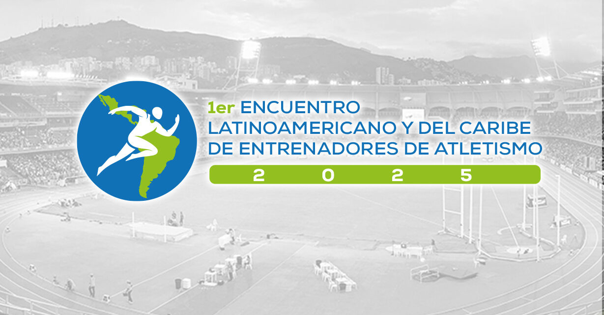 1er Encuentro Latinoamericano y del Caribe de entrenadores de atletismo 2025