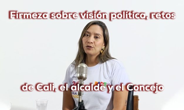 Ana Erazo: No me voy de Cali, voy a defenderla en el Congreso