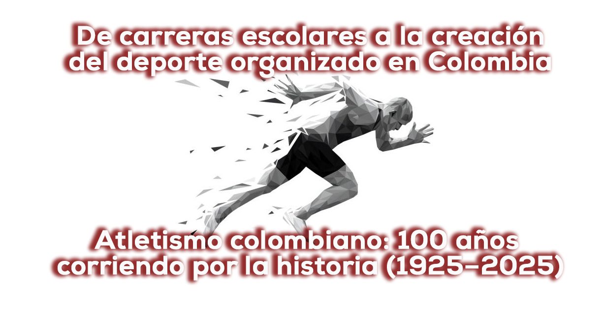 Atletismo colombiano 100 años, su carrera apenas comienza