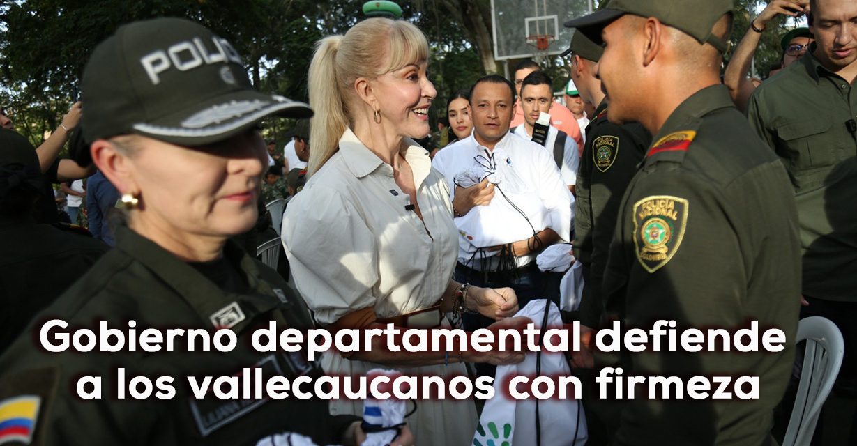 Gobierno departamental defiende a los vallecaucanos con firmeza