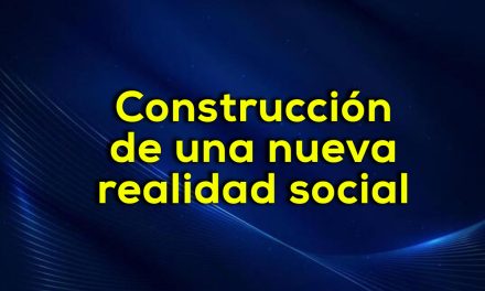Construcción de una nueva realidad social