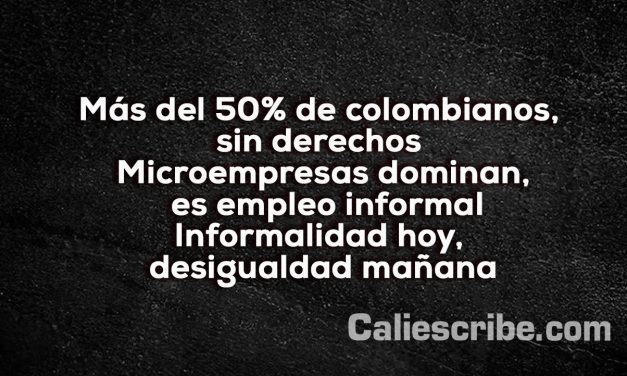 Colombia 2025, informalidad, trabajo y futuro en riesgo