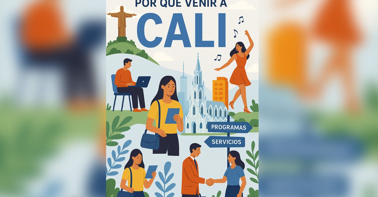 Por qué venir a Cali: programas, servicios y oportunidades en la ciudad