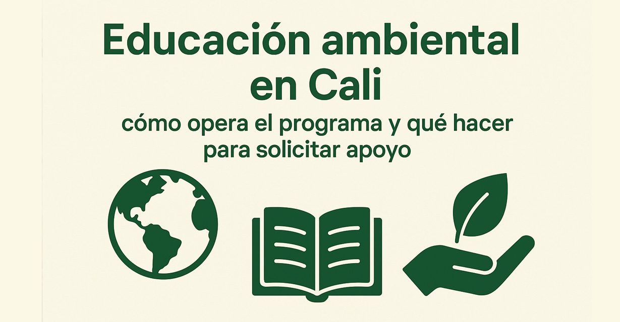 Educación ambiental en Cali: cómo funciona el programa y cómo acceder a sus servicios
