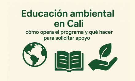 Educación ambiental en Cali: cómo funciona el programa y cómo acceder a sus servicios