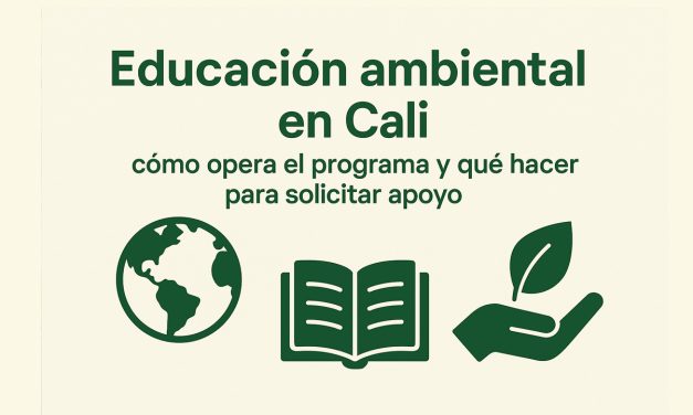 Educación ambiental en Cali: cómo funciona el programa y cómo acceder a sus servicios