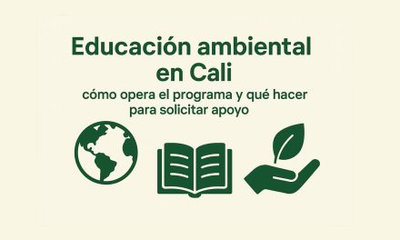 Educación ambiental en Cali: cómo funciona el programa y cómo acceder a sus servicios