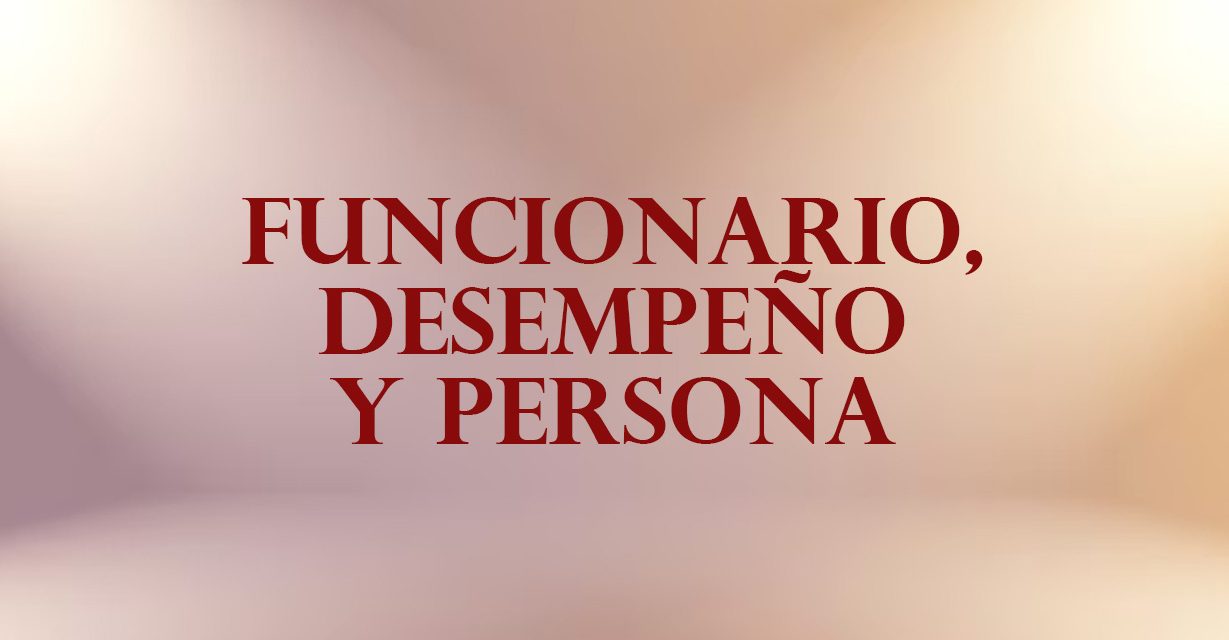 Funcionario, desempeño y persona