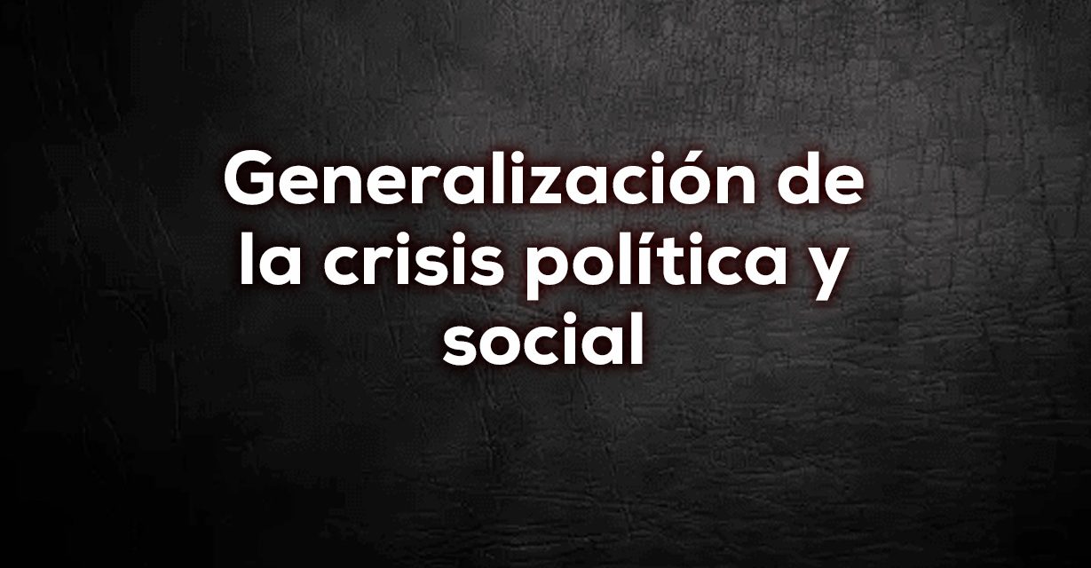 Generalización de la crisis política y social