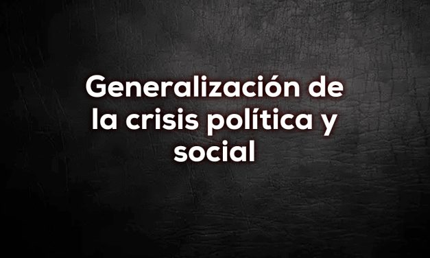 Generalización de la crisis política y social