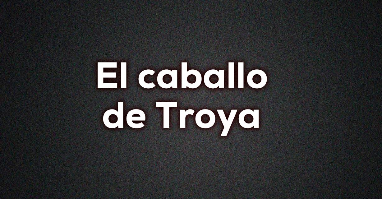 El caballo de Troya