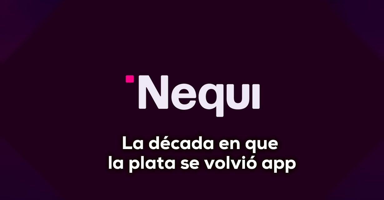 Nequi: 10 años de banca sin banco