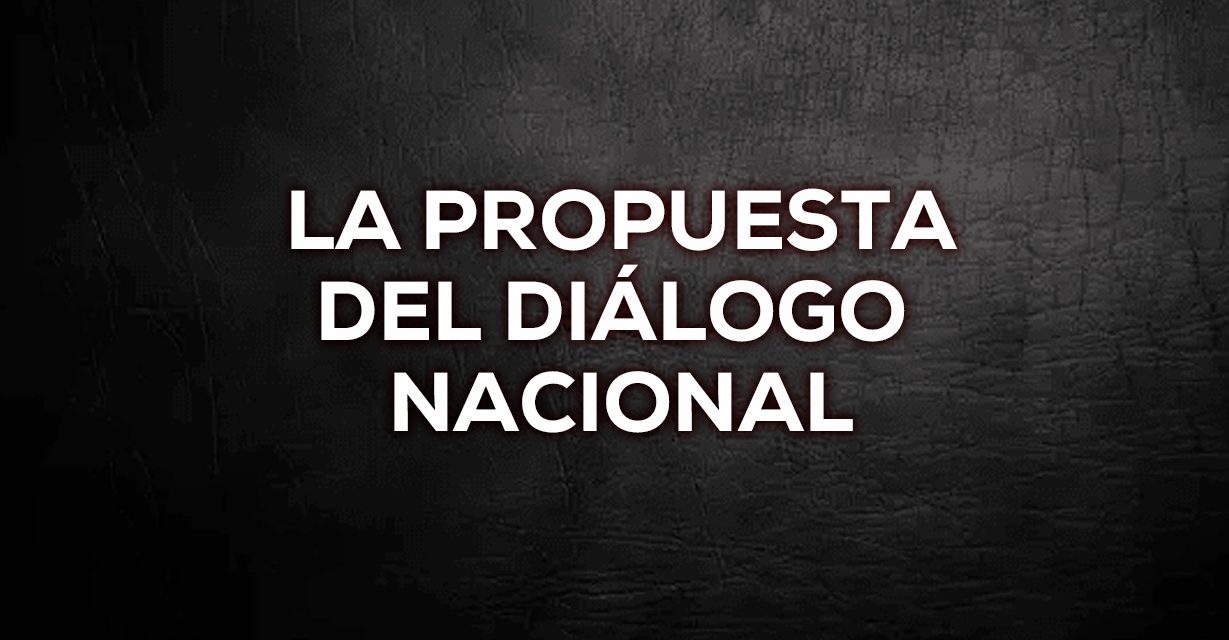La propuesta del diálogo nacional