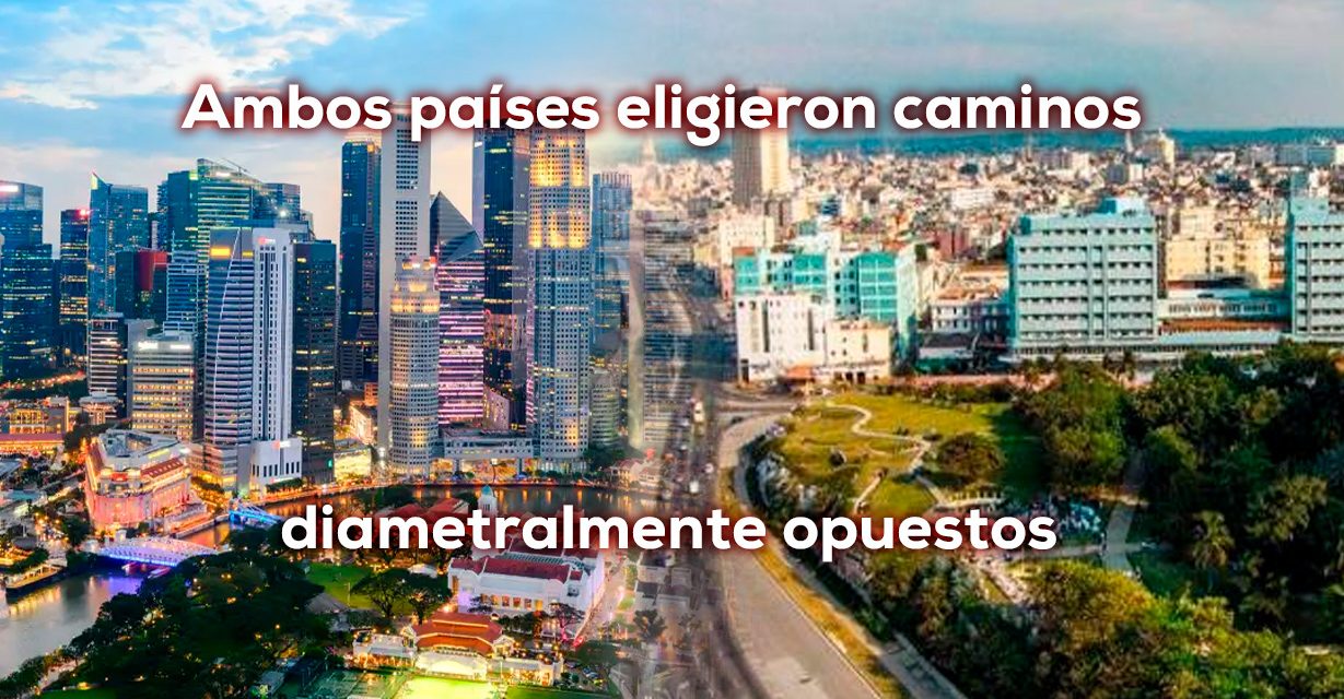 Singapur y Cuba; dos modelos de desarrollo opuestos