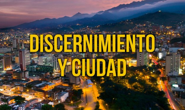 Discernimiento y ciudad