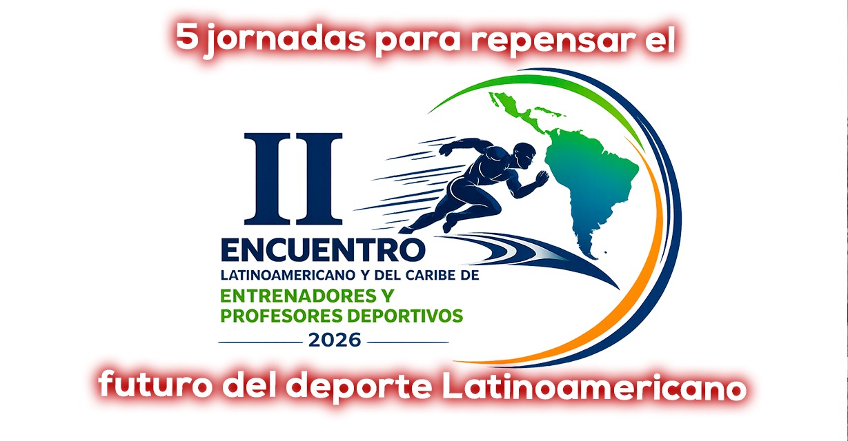 Terminó el II Encuentro Latinoamericano de entrenadores y profesores deportivos
