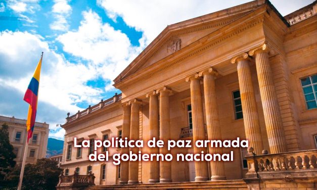La política de paz armada del gobierno nacional