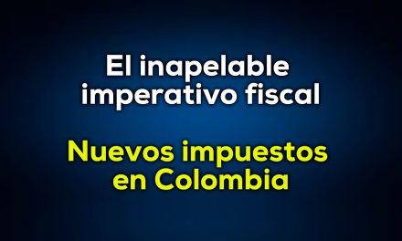 Por qué Colombia debe pagar más impuestos en 2026
