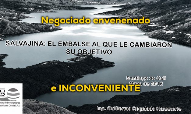 Salvajina, el embalse que le cambiaron su objetivo: Ing. Guillermo Regalado H. (qepd)